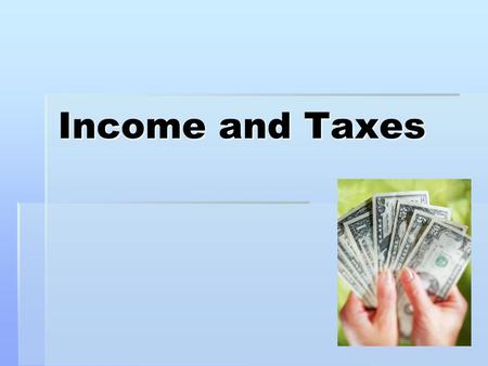 Income and Taxes. So…  You graduated high school and college…  You achieved a degree…  You have a solid resume…  You rocked on your interview…  And.