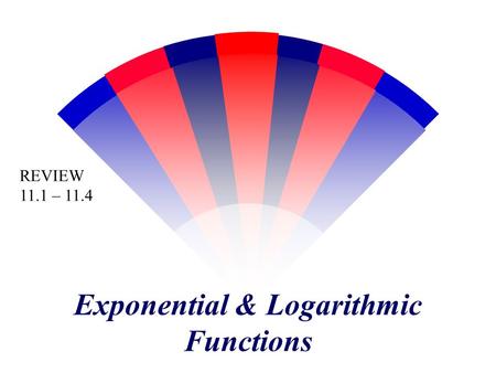 Exponential & Logarithmic Functions