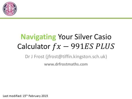 Dr J Frost  Last modified: 15 th February 2015.