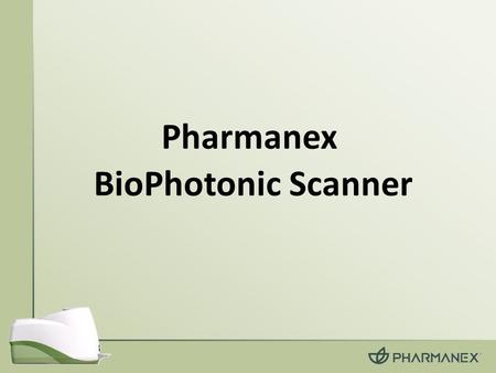 BioPhotonic Scanner Pharmanex. What is the BioPhotonic Scanner? The scanner is a powerful tool to help motivate people to maintain healthy lifestyle choices,