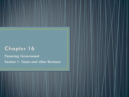 Financing Government Section 1- Taxes and other Revenue