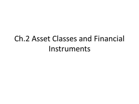 Ch.2 Asset Classes and Financial Instruments