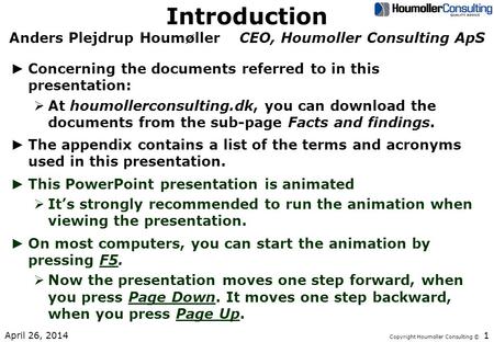 Copyright Houmoller Consulting © Introduction Anders Plejdrup Houmøller CEO, Houmoller Consulting ApS ► Concerning the documents referred to in this presentation: