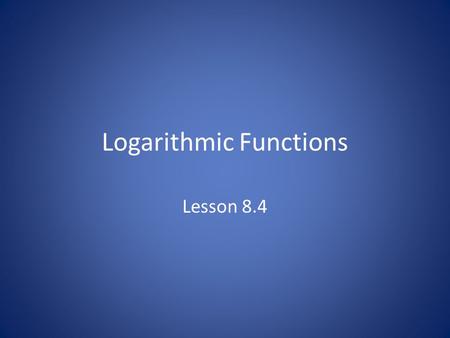 Logarithmic Functions