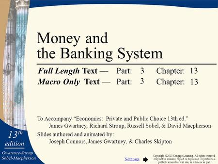 To Accompany “Economics: Private and Public Choice 13th ed.” James Gwartney, Richard Stroup, Russell Sobel, & David Macpherson Slides authored and animated.