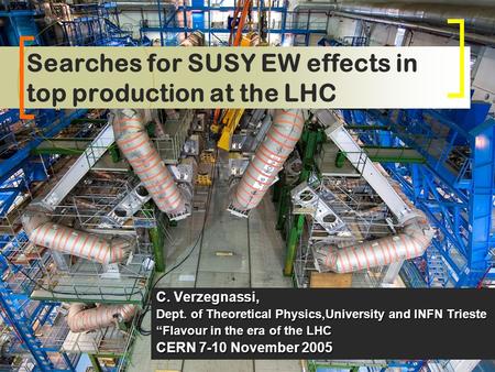 Searches for SUSY EW effects in top production at the LHC C. Verzegnassi, Dept. of Theoretical Physics,University and INFN Trieste “Flavour in the era.