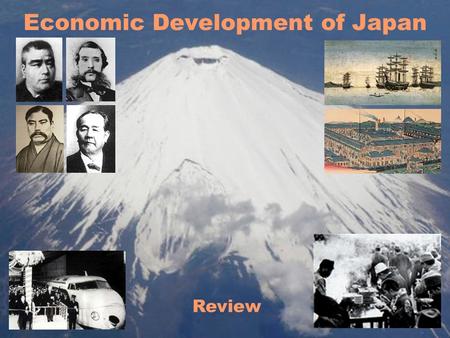 Economic Development of Japan Review. Topics for Review Umesao Theory (evolutionary history) Edo—preparation for modernization Meiji—private sector dynamism.