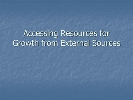 Accessing Resources for Growth from External Sources