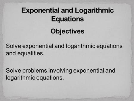 Exponential and Logarithmic Equations