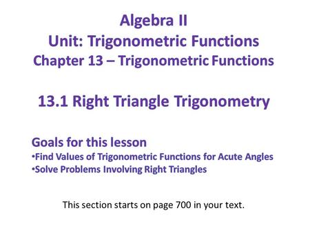 This section starts on page 700 in your text.. Solve for the missing sides: (NOT DRAWN TO SCALE; You have 10 minutes!!)