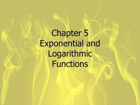 Exponential and Logarithmic Functions