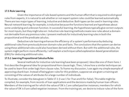 17.5 Rule Learning Given the importance of rule-based systems and the human effort that is required to elicit good rules from experts, it is natural to.