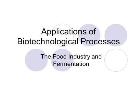 Applications of Biotechnological Processes