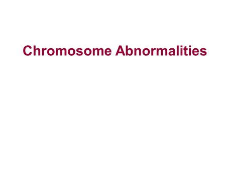 Chromosome Abnormalities