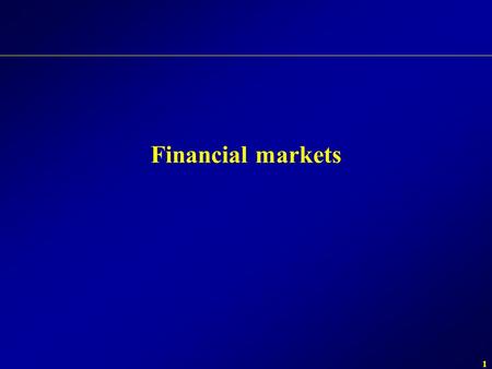 1 Financial markets. 2 Necessity Financial system of Financial Markets Flow of funds Overspending Loan Incomes Time Money Pay back, savings Expenditures.