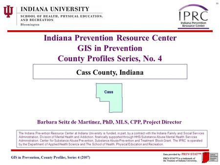 GIS in Prevention, County Profiles, Series 4 (2007) 3. Geographic and Historical Notes 1 Indiana Prevention Resource Center GIS in Prevention County Profiles.