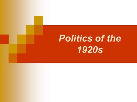 Politics of the 1920s. The Russian Revolution, 1917 During WWI, Russia underwent a sweeping revolution  Lenin came into power The Soviet Union became.