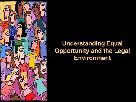 Understanding Equal Opportunity and the Legal Environment