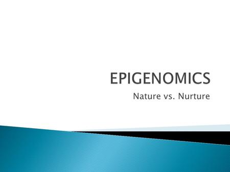 Nature vs. Nurture.  Once nurture seemed clearly distinct from nature. Now it appears that our diets and lifestyles can change the expression of our.