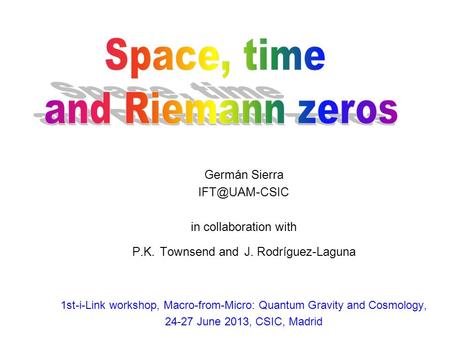 Germán Sierra in collaboration with P.K. Townsend and J. Rodríguez-Laguna 1st-i-Link workshop, Macro-from-Micro: Quantum Gravity and Cosmology,