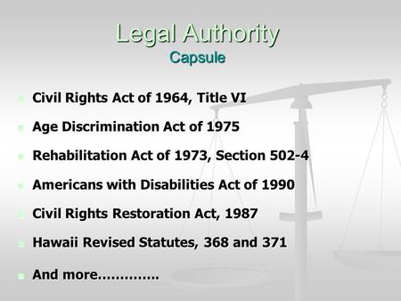 Legal Authority Capsule Civil Rights Act of 1964, Title VI Civil Rights Act of 1964, Title VI Age Discrimination Act of 1975 Age Discrimination Act of.