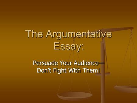 The Argumentative Essay: