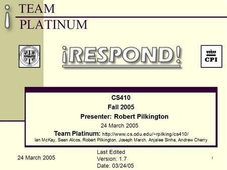 24 March 2005iRespond!1 Last Edited Version: 1.7 Date: 03/24/05 24 March 2005.