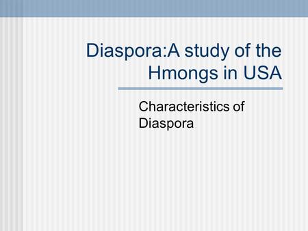 Diaspora:A study of the Hmongs in USA