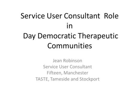 Service User Consultant Role in Day Democratic Therapeutic Communities