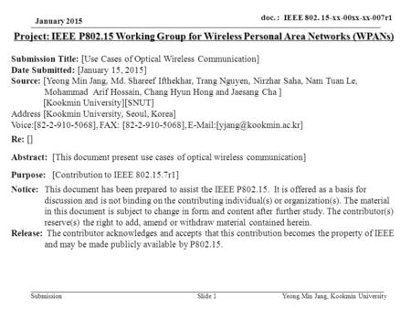 Submission doc. : IEEE 802. 15-xx-00xx-xx-007r1 Slide 1 Project: IEEE P802.15 Working Group for Wireless Personal Area Networks (WPANs) Submission Title: