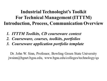 Industrial Technologist’s Toolkit For Technical Management (ITTTM) Introduction, Process, Communication Overview 1.ITTTM Toolkits, CD courseware context.