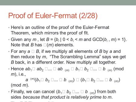 Proof of Euler-Fermat (2/28) Here’s an outline of the proof of the Euler-Fermat Theorem, which mirrors the proof of flt. Given any m, let B = {b i | 0.