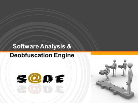 Software Analysis & Deobfuscation Engine. Page  2  Project Name: SADE  Project Members: Faiza Khalid, Komal Babar and Abdul Wahab  Project Supervisor.