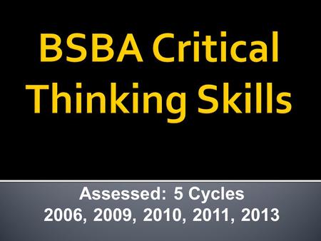 Assessed: 5 Cycles 2006, 2009, 2010, 2011, 2013.