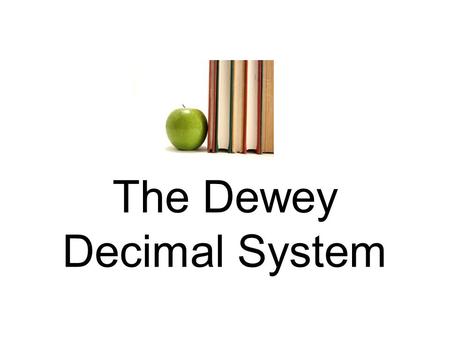 The Dewey Decimal System Books are grouped or organized in a special way so that we can easily find the books we need in a library. Libraries.