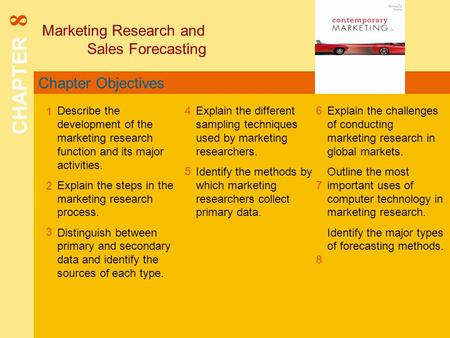 CHAPTER 8 Marketing Research and Sales Forecasting Chapter Objectives