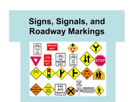 Signs, Signals, and Roadway Markings