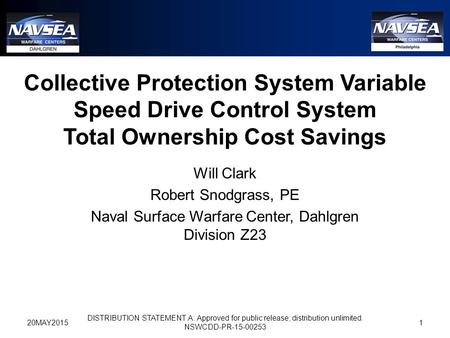 DISTRIBUTION STATEMENT A: Approved for public release; distribution unlimited. NSWCDD-PR-15-00253 Will Clark Robert Snodgrass, PE Naval Surface Warfare.