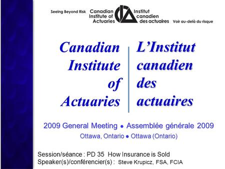 2009 General Meeting ● Assemblée générale 2009 Ottawa, Ontario ● Ottawa (Ontario) 2009 General Meeting ● Assemblée générale 2009 Ottawa, Ontario ● Ottawa.