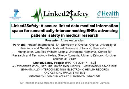 ) Linked2Safety Project (FP7-ICT-2011-7 – 5.3 ) A NEXT-GENERATION, SECURE LINKED DATA MEDICAL INFORMATION SPACE FOR SEMANTICALLY-INTERCONNECTING ELECTRONIC.