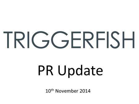 PR Update 10 th November 2014. Coverage Achieved Secured London Loves Business: October column on ‘Great Things to do in London’ – 30.09.14 London Loves.