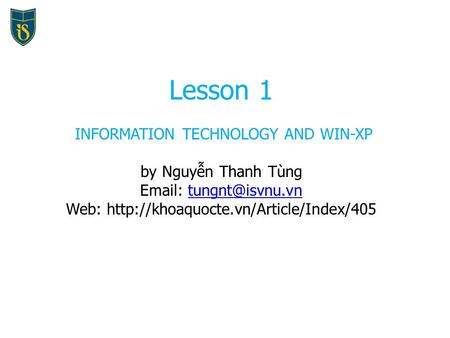 Lesson 1 INFORMATION TECHNOLOGY AND WIN-XP by Nguyễn Thanh Tùng   Web: