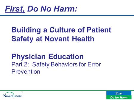 First, Do No Harm: Building a Culture of Patient Safety at Novant Health Physician Education Part 2: Safety Behaviors for Error Prevention.