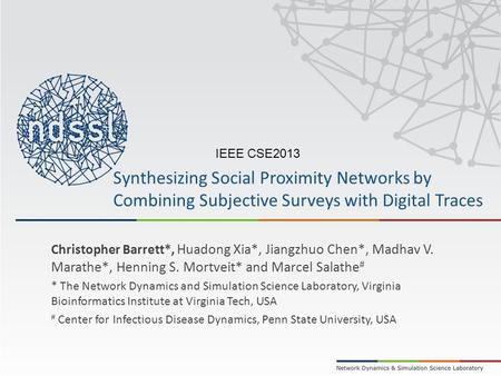 Synthesizing Social Proximity Networks by Combining Subjective Surveys with Digital Traces Christopher Barrett*, Huadong Xia*, Jiangzhuo Chen*, Madhav.