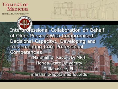 Interprofessional Collaboration on Behalf of Older Persons With Compromised Decisional Capacity: Developing and Implementing Core Professional Competencies.