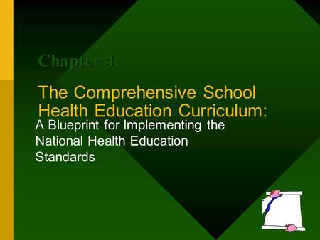 The Comprehensive School Health Education Curriculum: A Blueprint for Implementing the National Health Education Standards Chapter 4.