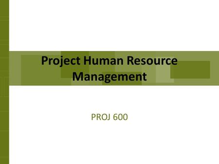 Project Human Resource Management PROJ 600