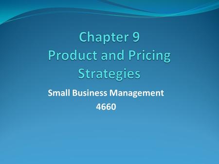 Small Business Management 4660. 1. Product 9-2 GoodsServices TangibleIntangible ImperishablePerishable Homogeneous - Same qualities Heterogeneous - Slightly.