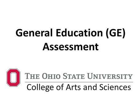 General Education (GE) Assessment College of Arts and Sciences.