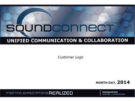 MONTH DAY, 2014 Customer Logo.  Introductions  Overview of “ABC Company”  Opportunities for Improvement  Overview of SoundConnect  Discuss Next Steps.